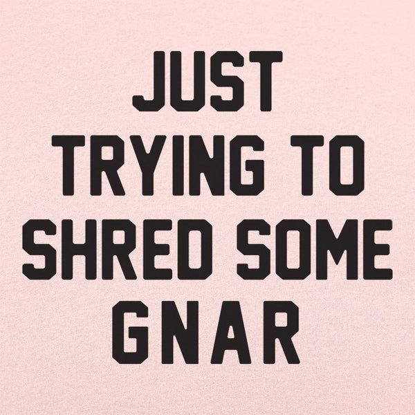 Shred Some Gnar Women's T-Shirt