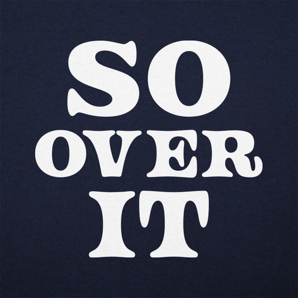 So Over It Women's T-Shirt