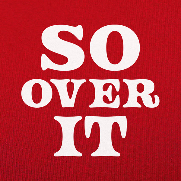 So Over It Men's T-Shirt