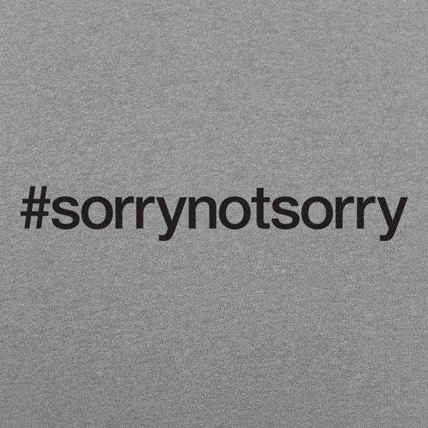 Sorry Not Sorry Women's T-Shirt