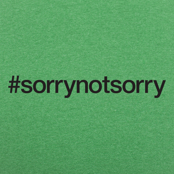 Sorry Not Sorry Men's T-Shirt