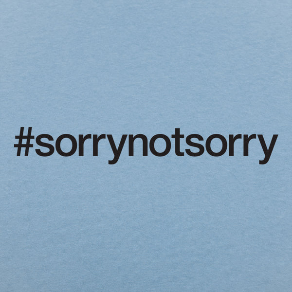 Sorry Not Sorry Men's T-Shirt