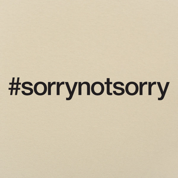 Sorry Not Sorry Men's T-Shirt