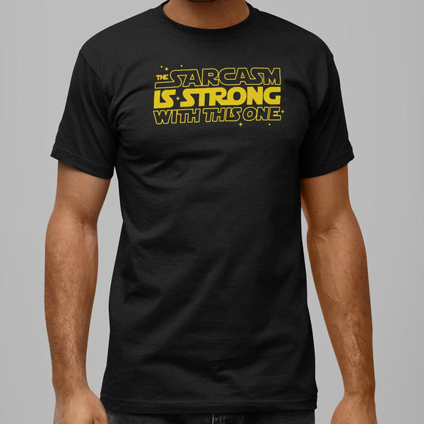 Strong Sarcasm Men's T-Shirt