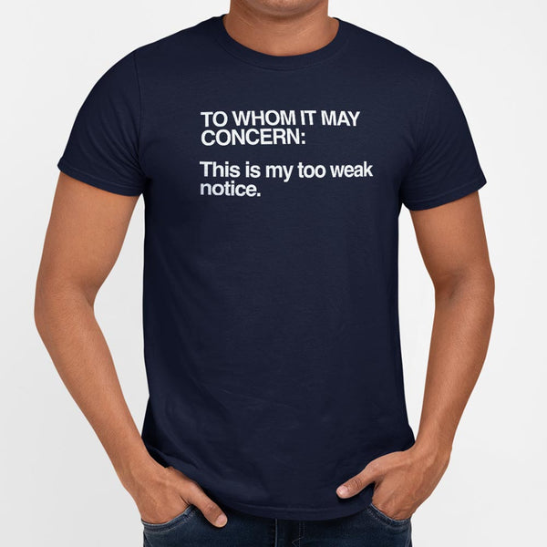 Too Weak Notice Men's T-Shirt