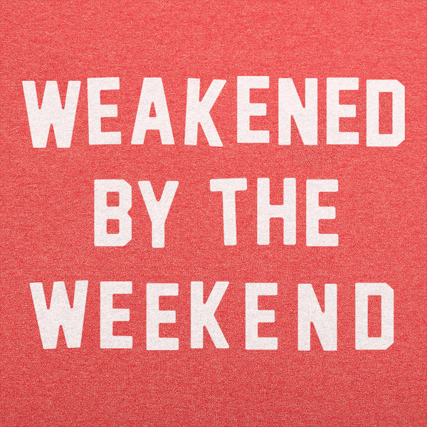 Weakened By Weekend Men's T-Shirt