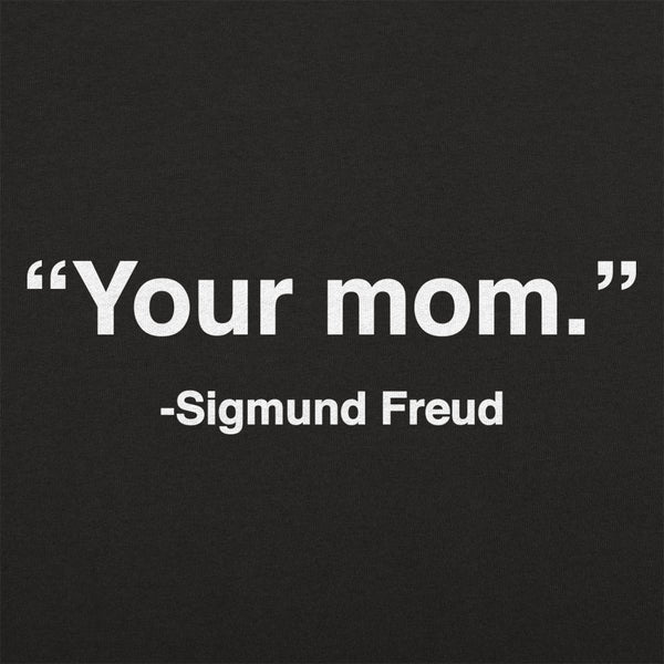 Your Mom, Sigmund Freud Men's T-Shirt