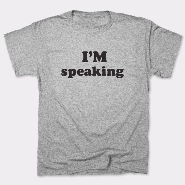 I'm Speaking Men's T-Shirt