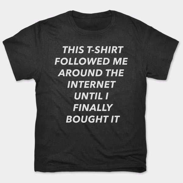 This T-Shirt Followed Me Men's T-Shirt