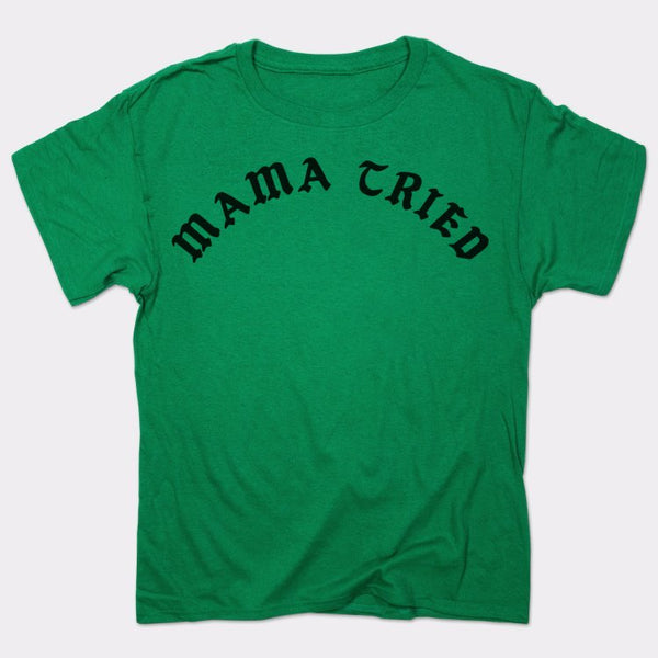 Mama Tried Men's T-Shirt