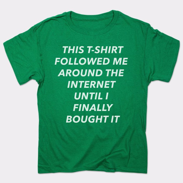 This T-Shirt Followed Me Men's T-Shirt