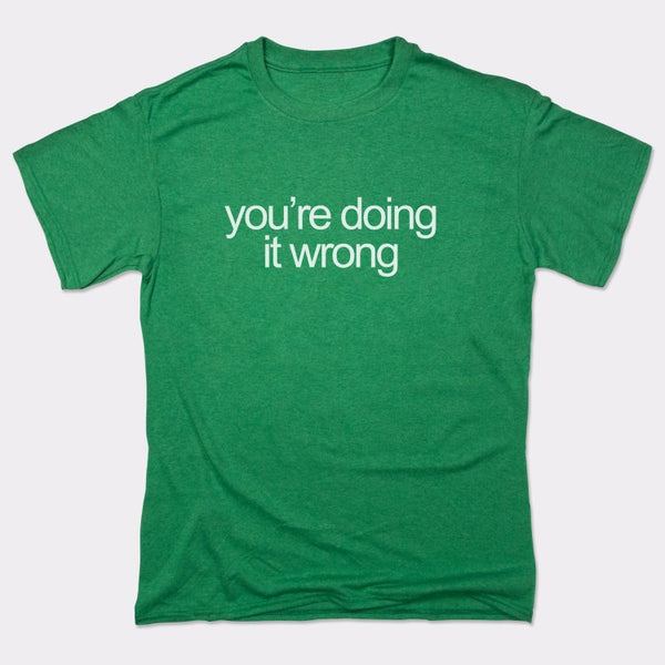 Doing It Wrong Men's T-Shirt