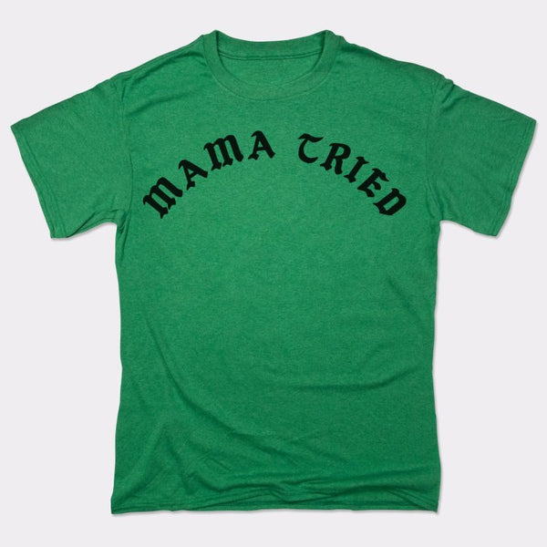 Mama Tried Men's T-Shirt
