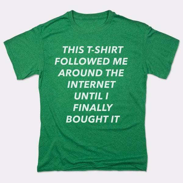 This T-Shirt Followed Me Men's T-Shirt