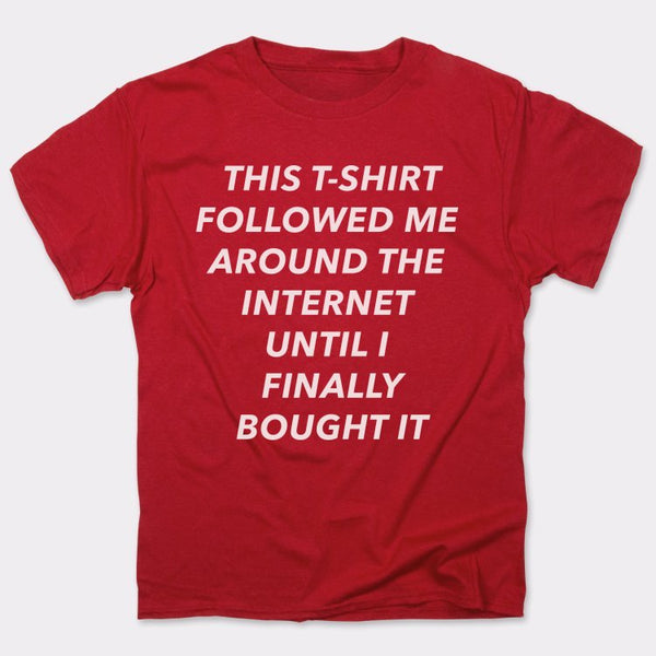 This T-Shirt Followed Me Men's T-Shirt