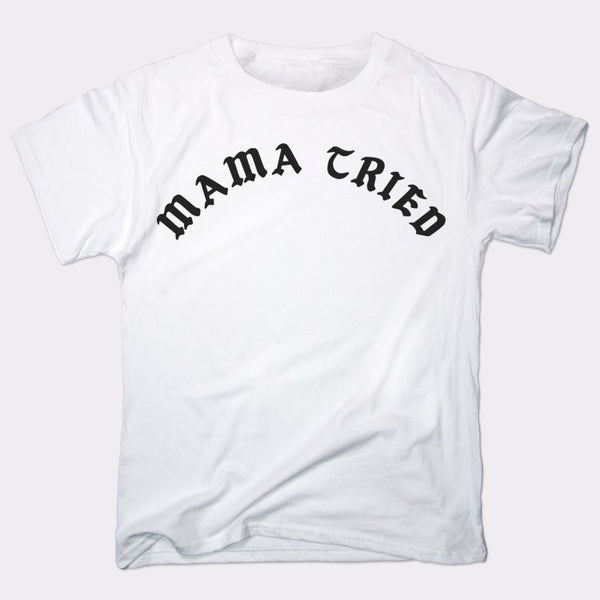 Mama Tried Men's T-Shirt