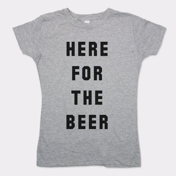 Here For The Beer Women's T-Shirt