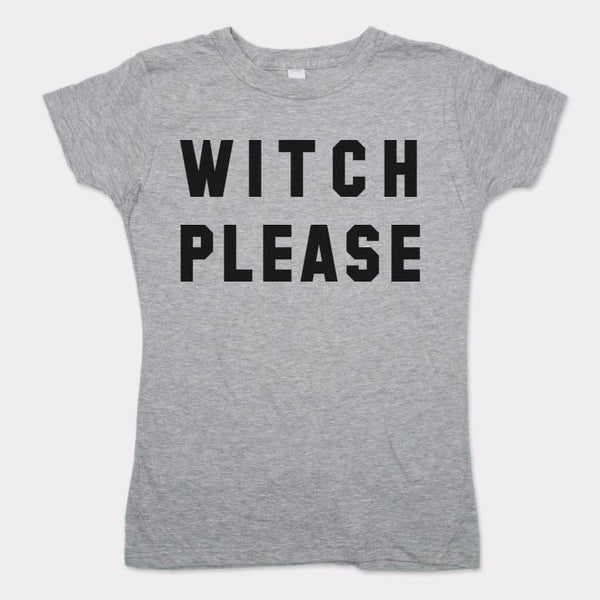 Witch Please Women's T-Shirt