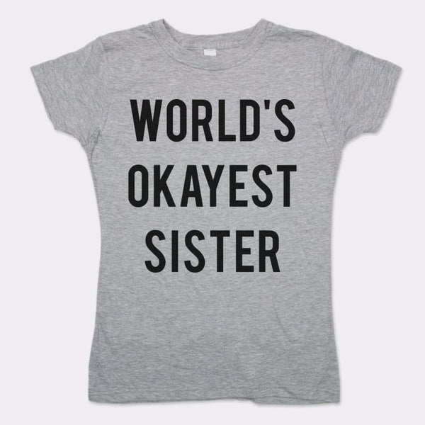 World's Okayest Sister Women's T-Shirt
