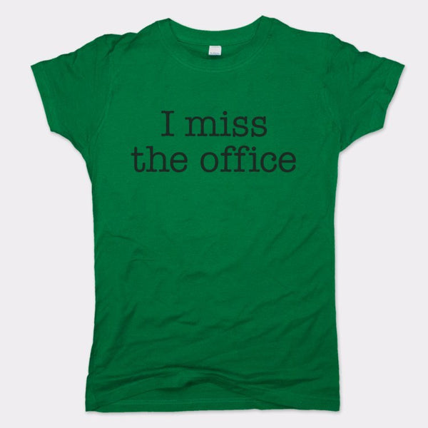 I Miss The Office Women's T-Shirt