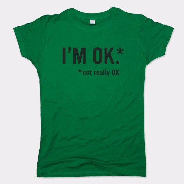 I'm OK Women's T-Shirt