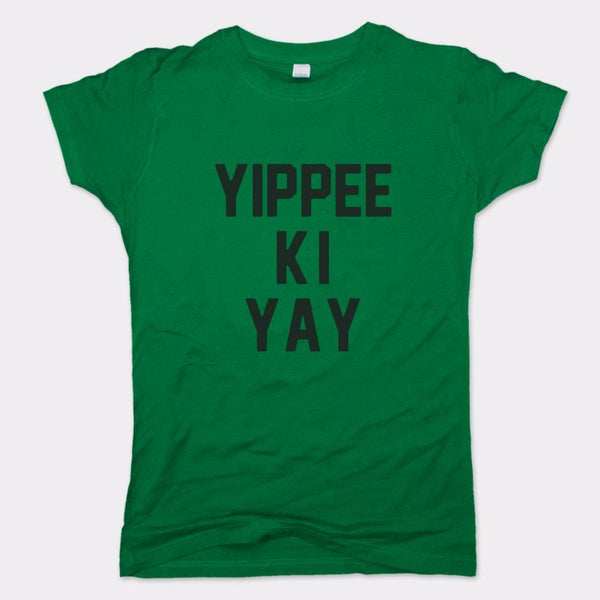 Yippee Ki Yay Women's T-Shirt