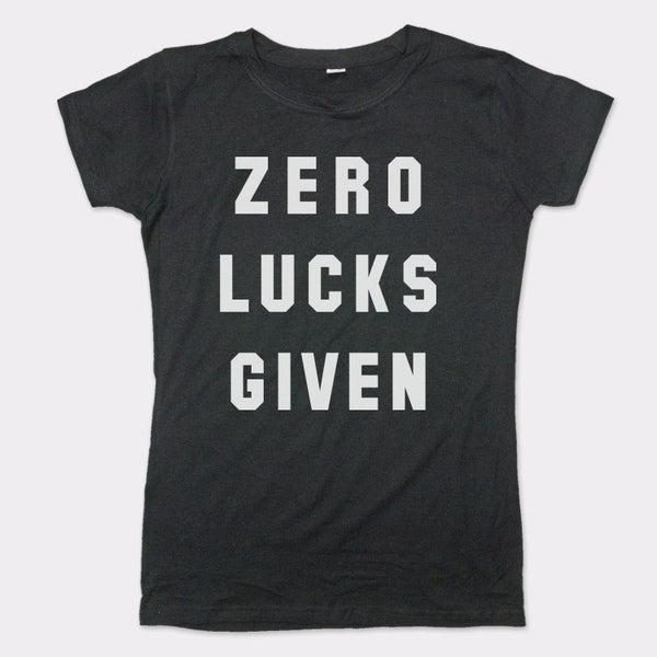 Zero Lucks Given Women's T-Shirt