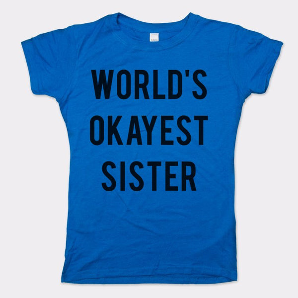 World's Okayest Sister Women's T-Shirt