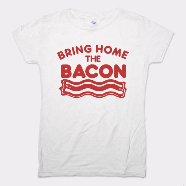 Bring Home The Bacon Women's T-Shirt
