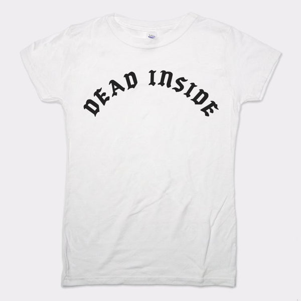 Dead Inside Women's T-Shirt