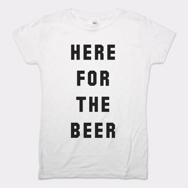 Here For The Beer Women's T-Shirt