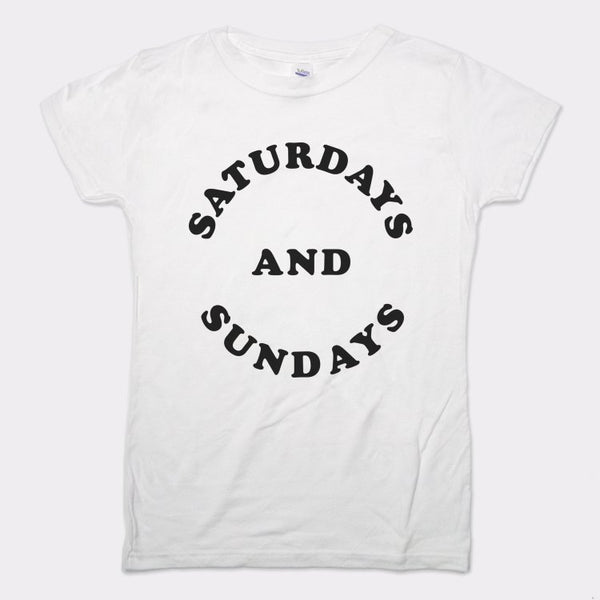 Saturdays And Sundays Women's T-Shirt