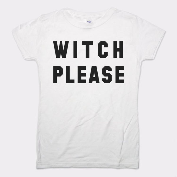 Witch Please Women's T-Shirt