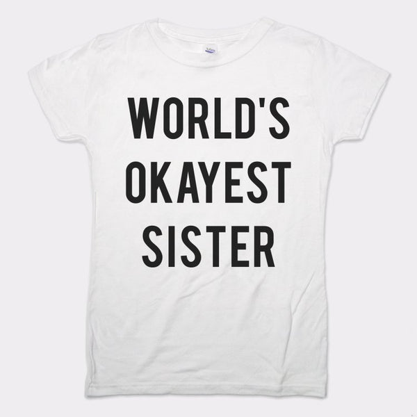 World's Okayest Sister Women's T-Shirt