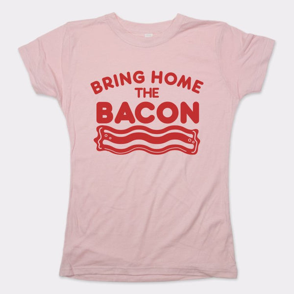 Bring Home The Bacon Women's T-Shirt