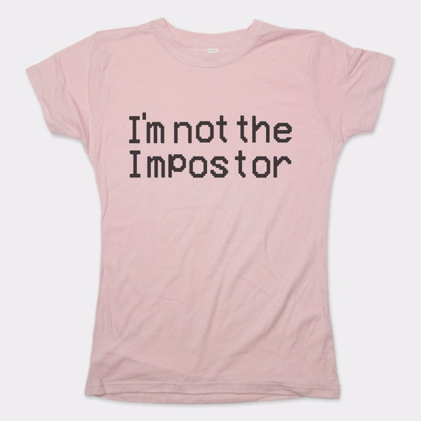Not The Impostor Women's T-Shirt