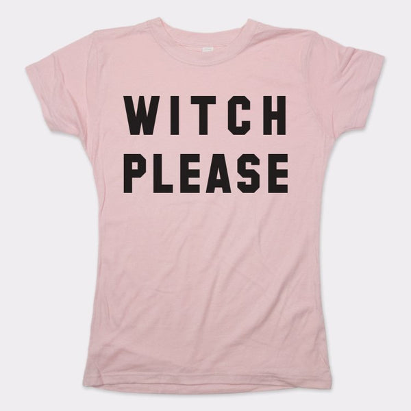 Witch Please Women's T-Shirt