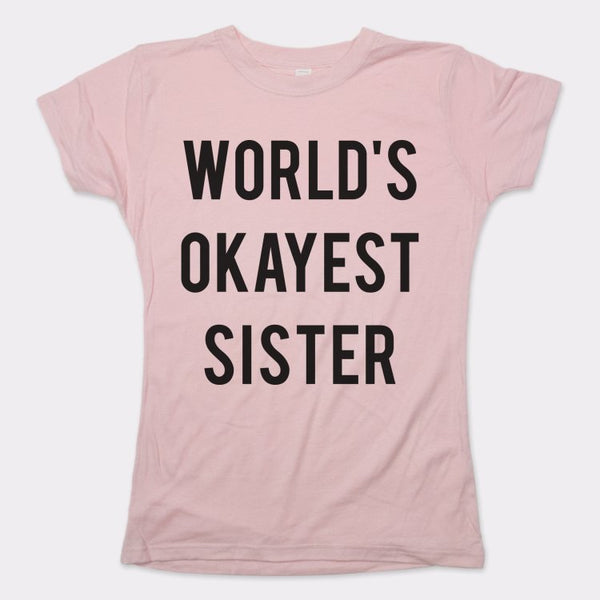 World's Okayest Sister Women's T-Shirt