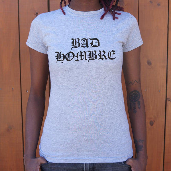 Bad Hombre Women's T-Shirt