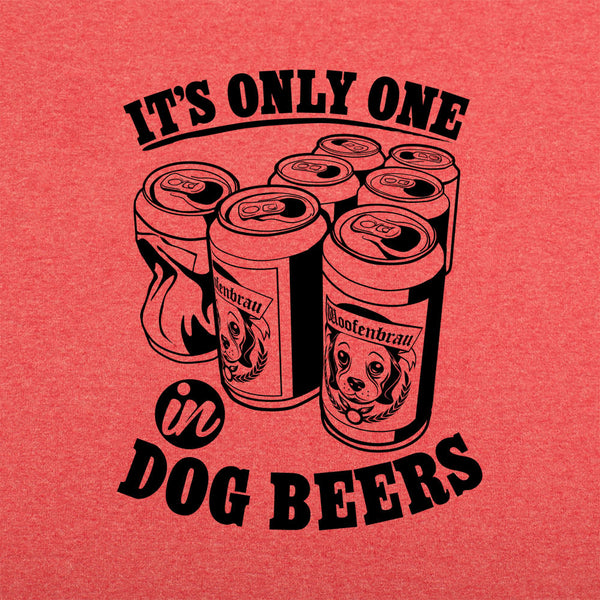 Only One In Dog Beers Men's T-Shirt