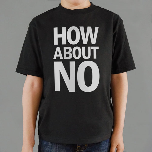 How About No Kids' T-Shirt