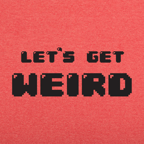 Let's Get Weird Men's T-Shirt