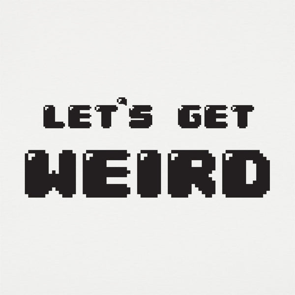 Let's Get Weird Men's T-Shirt