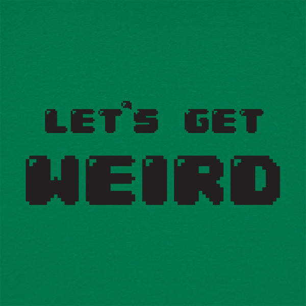 Let's Get Weird Men's T-Shirt