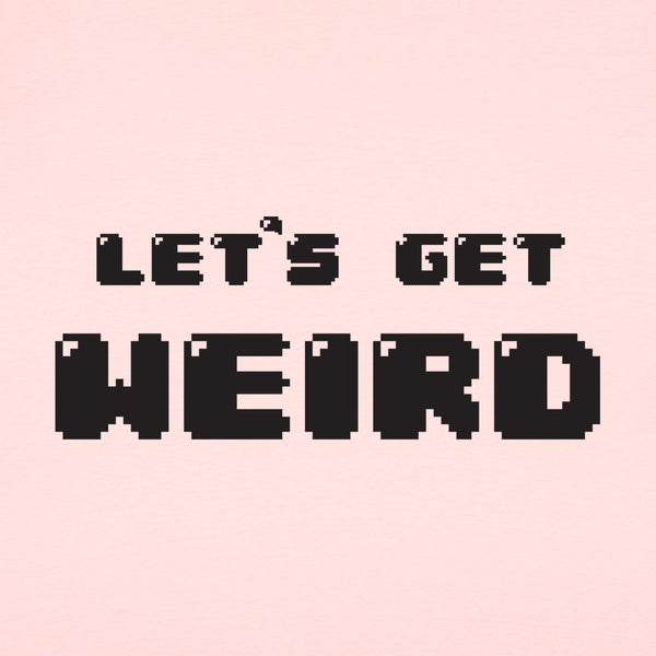 Let's Get Weird Women's T-Shirt