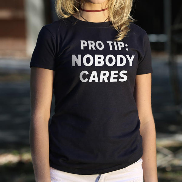 Pro Tip: Nobody Cares Women's T-Shirt