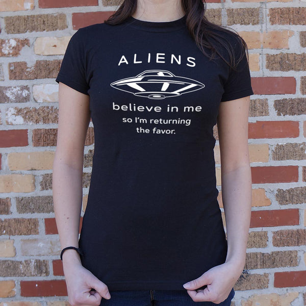 Aliens Believe In Me Women's T-Shirt