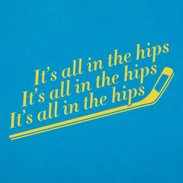 It's All In The Hips Women's T-Shirt