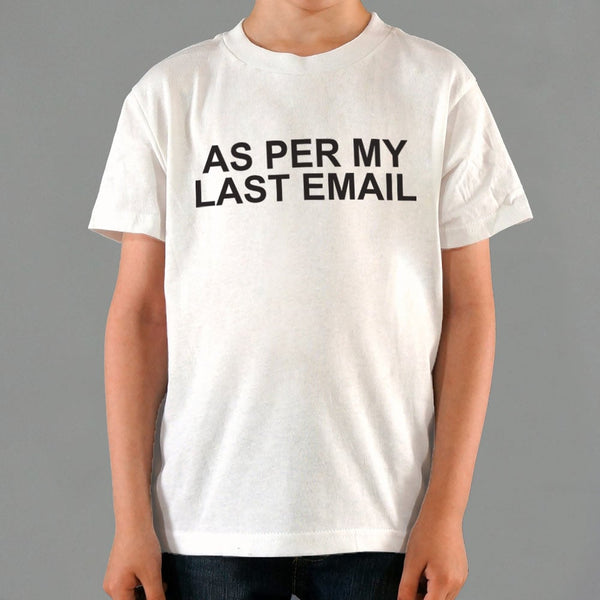 As Per My Last Email Kids' T-Shirt