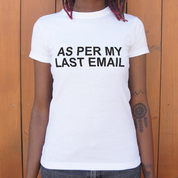 As Per My Last Email Women's T-Shirt